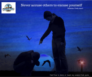 Never accuse others to excuse yourself   